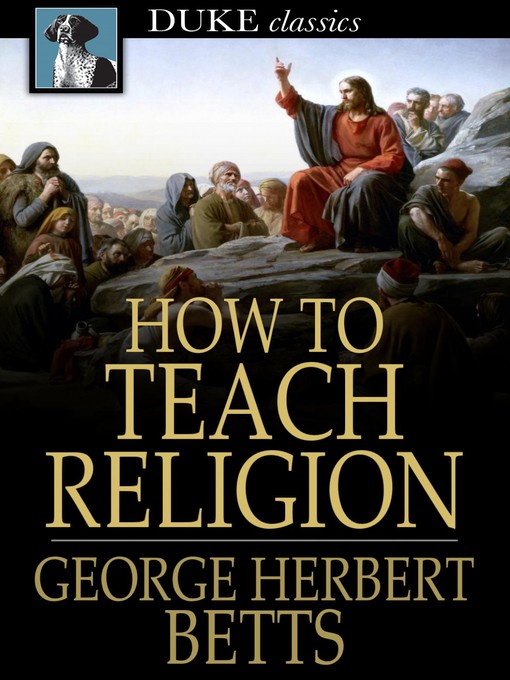 Title details for How to Teach Religion by George Herbert Betts - Available